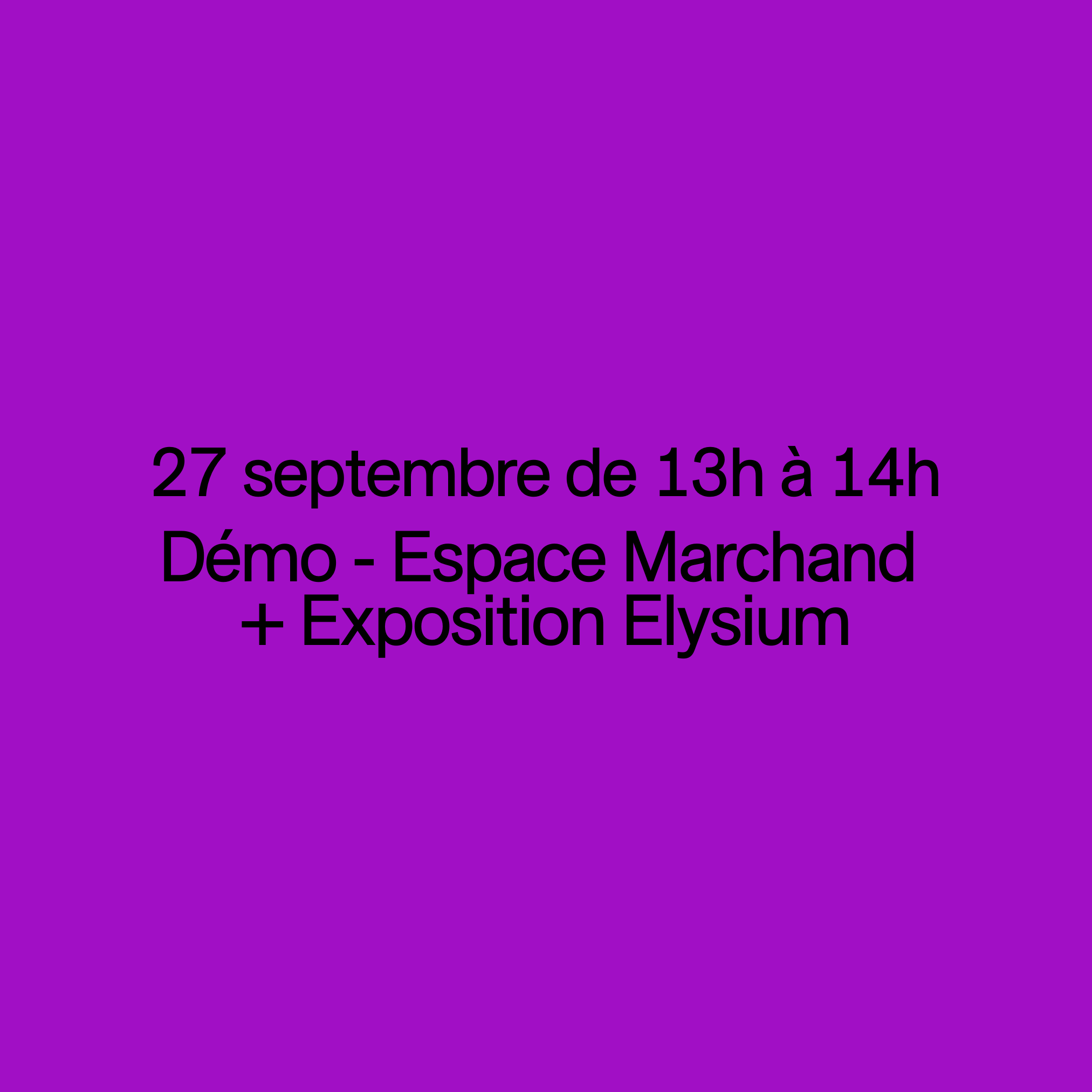 Demonstrations in the exhibitor area + exhibition of Elysium